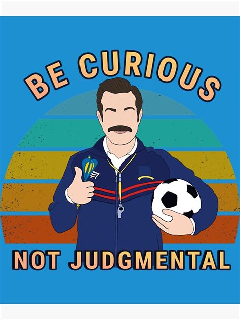 Be Curious Not Judgemental Quote Art With Poster For Sale By