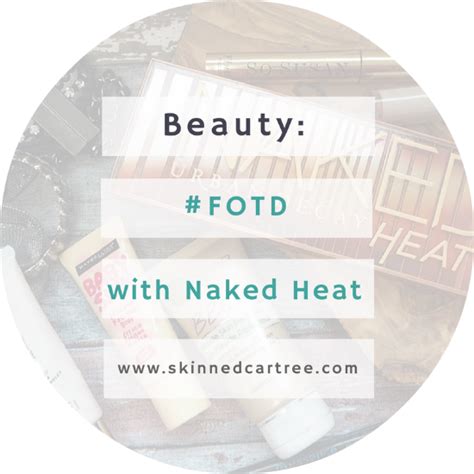 Fotd With Urban Decay Naked Heat Palette Skinnedcartree Bloglovin