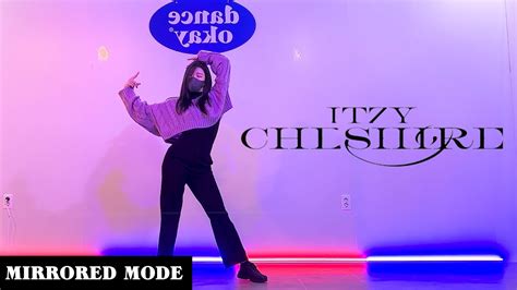 Danceokay 있지 Itzy Cheshire 체셔 거울모드 Mirrored Mode Su T Youtube