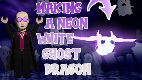 Making A NEON WHITE GHOST DRAGON In Adopt Me Roblox YouTube