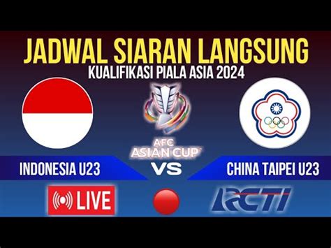 JADWAL INDONESIA VS CHINA TAIPE KUALIFIKASI PIALA ASIA U23 2023 HARI