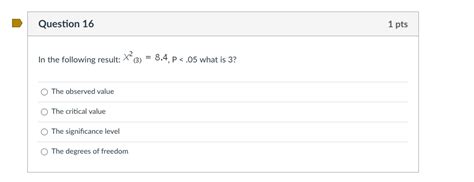 Solved Question 16 1 Pts In The Following Result 3 8 4 P