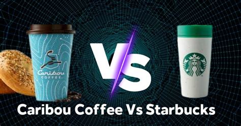 Caribou Coffee Vs Starbucks Which Is Better Pro Coffee Lover