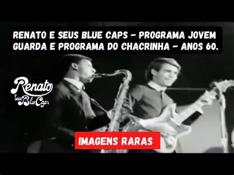 Imagens Hist Ricas Renato E Seus Blue Caps Programa Jovem Guarda E