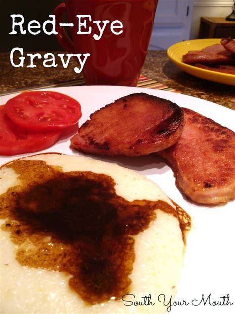 South Your Mouth Red Eye Gravy Recipes Red Eye Gravy Homemade Gravy