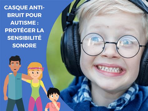 Casque anti bruit pour autisme protéger sensibilité sonore