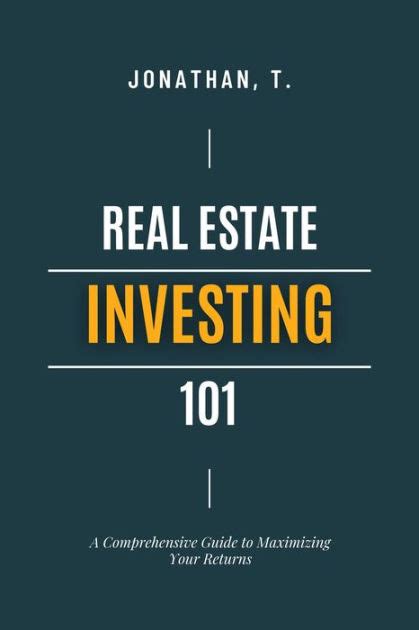 Real Estate Investing 101 A Comprehensive Guide To Maximizing Your