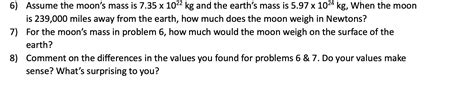 Solved 6) Assume the moon’s mass is 7.35 x 1022 kg and the | Chegg.com