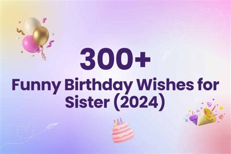 300+ Funny and Touching Happy Birthday Wishes for Sister - Arvin