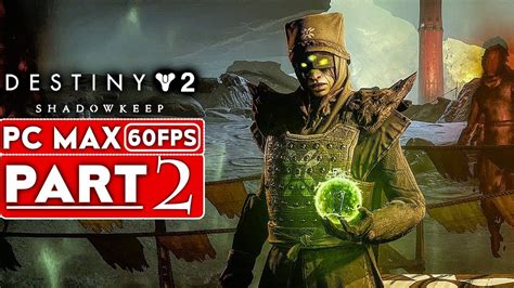 Destiny 2 Shadowkeep Gameplay Walkthrough Part 2 1080p Hd 60fps Pc No Commentary Full Game