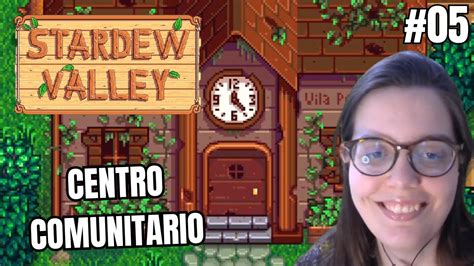 Conhecendo o CENTRO COMUNITÁRIO Stardew Valley 05 YouTube