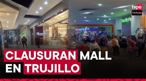 Municipalidad De Trujillo Clausuró Por 30 Días El Mall Plaza Tras Balacera Youtube