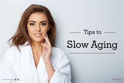 Tips To Slow Aging By Dr Amit Varma Lybrate