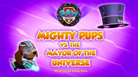 Mighty Pups Vs The Mayor Of The Universe Paw Patrol Wiki Fandom