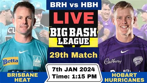 Live Brisbane Heat Vs Hobart Hurricanes BRH Vs HBH Live 29th Match