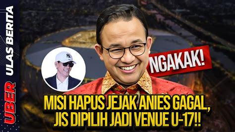 Live Ngakak Misi Hapus Jejak Anies Gagal Jis Dipilih Jadi Venue U