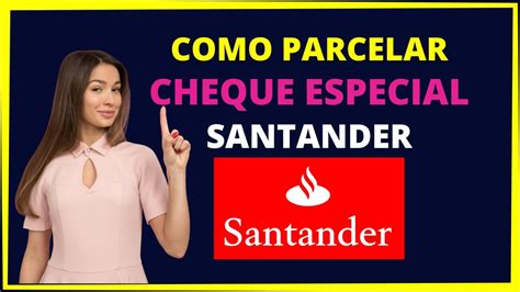 Como Parcelar Cheque Especial Santander Youtube