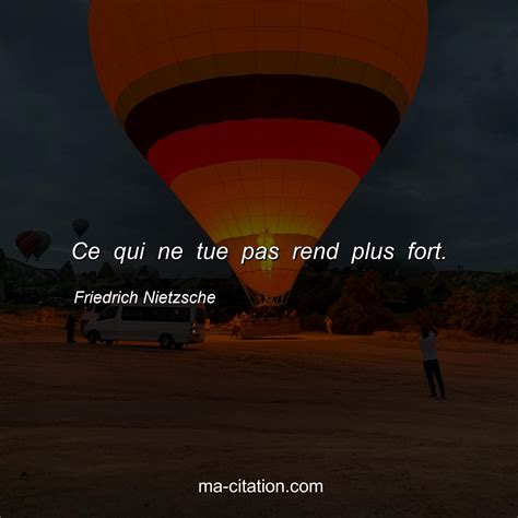 Ce Qui Ne Tue Pas Rend Plus Fort Friedrich Nietzsche Ma Citation