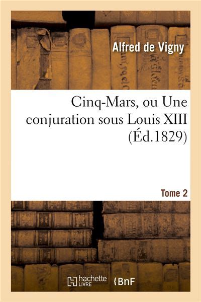 Cinq Mars ou Une conjuration sous Louis XIII 4ème édition Tome 2