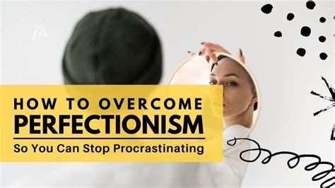 How To Overcome Perfectionism So You Can Stop Procrastinating Morin