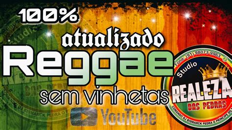 Atualizado Reggae Sem Vinhetas Youtube