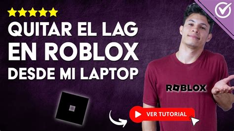 C Mo Quitar El Lag En Roblox Desde Mi Laptop Optimizar Roblox Al