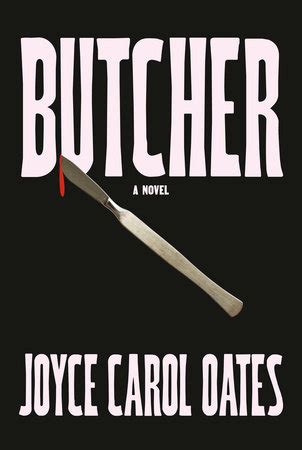 Butcher By Joyce Carol Oates Penguinrandomhouse Books