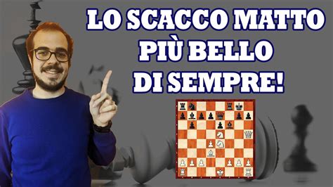 Lo Scacco Matto Pi Bello Di Sempre Partite Di Scacchi Commentate