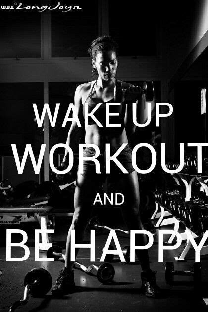 Wake Up Work Out And Be Happy Wake Up Workout Fitness Inspiration