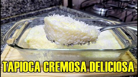 Tapioca Cremosa Deliciosa Da Vontade De Comer Tudo Essa Delicia Youtube