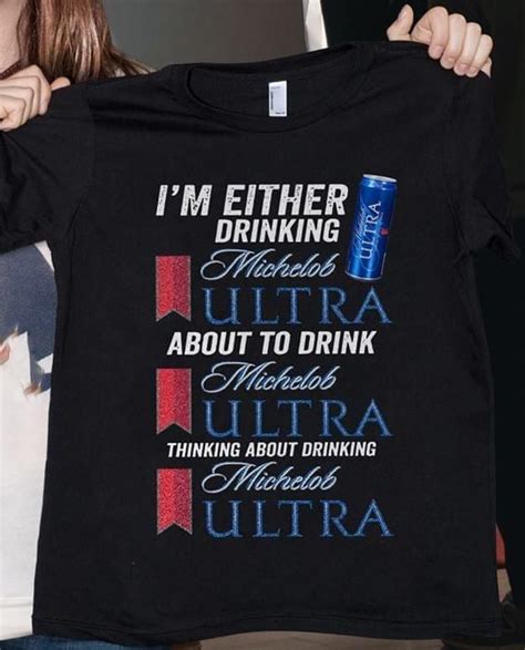 I M Either Drinking Michelob Ultra About To Drink Michelob Ultra