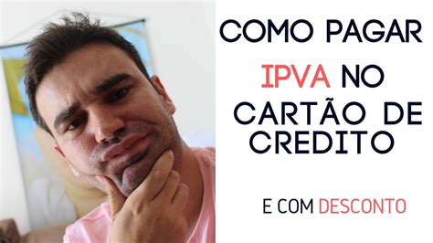 Como Pagar O Ipva Desconto No Cart O De Cr Dito Youtube