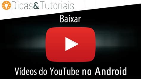 Baixar vídeos do youtube no seu Android Youtube downloader YouTube