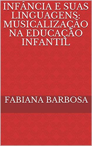 INFÂNCIA E SUAS LINGUAGENS MUSICALIZAÇÃO NA EDUCAÇÃO INFANTIL eBook