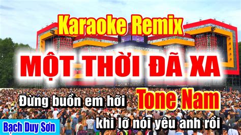 Karaoke M T Th I Xa Tone Nam Remix Dj Nonstop C C M Nh B Ch Duy