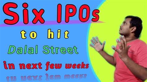 Six Upcoming Ipo Details To Hit The Dalal Street In Next Few Week