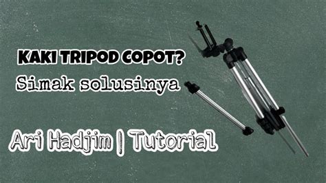 MUDAH Cara Memperbaiki Kaki Tripod Yang Terlepas YouTube