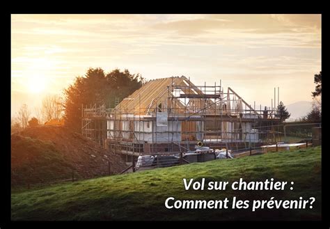 Vols Sur Chantier Comment Les Pr Venir Capeb Moselle