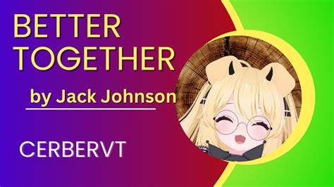 CerberVT Better Together By Jack Johnson Karaoke Cover YouTube