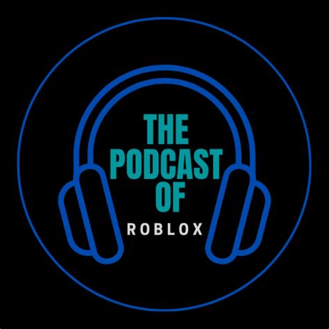 The Podcast Of Roblox Podcast Podtail