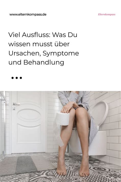 Viel Ausfluss Was Du wissen musst über Ursachen Symptome und Behandlung