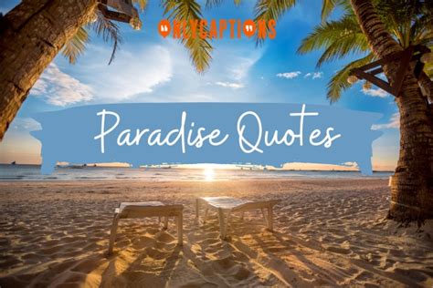 930 Paradise Quotes To Find Your Slice Of Heaven In 2024