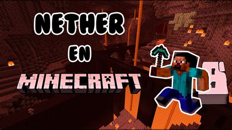 Visito El NETHER Por PRIMERA VEZ Serie Minecraft 8 YouTube