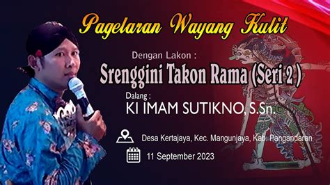 Live Wayang Kulit Lakon Srenggini Takon Rama Seri Dalang Imam