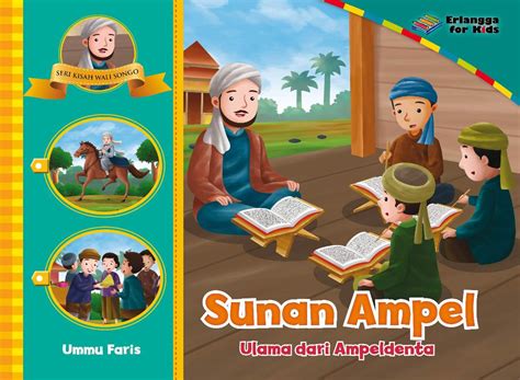 Seri Kisah Wali Songo: Sunan Ampel Ulama dari Ampeldenta - Emir