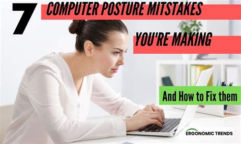 7 Bad Computer Posture Mistakes You’re Probably Making - Ergonomic Trends