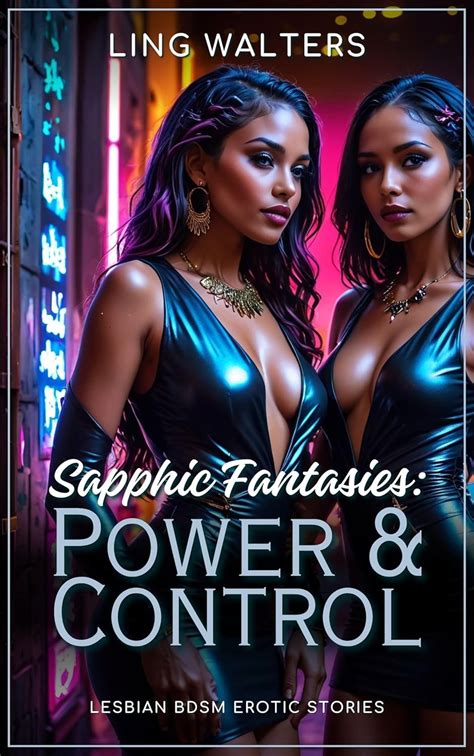 Sapphic Fantasies Power Control Lesbian Bdsm Erotic Stories Kindle Edition By Walters