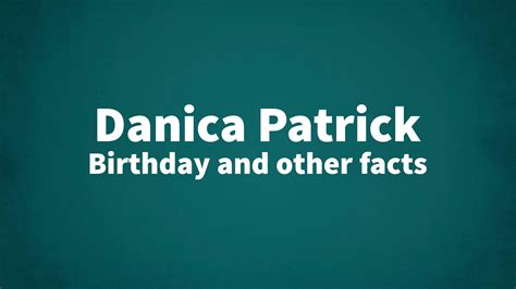 Danica Patrick - Birthday and other facts