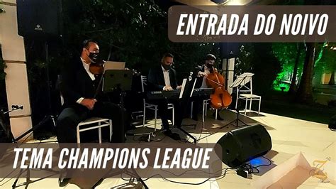 Tema Champions League Uefa I Entrada Do Noivo I M Sicas Para