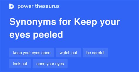 Keep Your Eyes Peeled Synonyms Words And Phrases For Keep Your